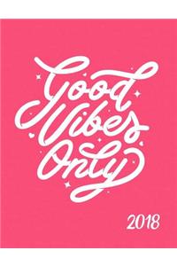 Good Vibes Only 2018
