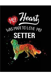 My Heart Was Made To Love My Setter