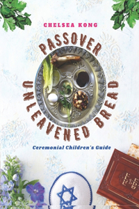 Passover and Unleavened Bread: Ceremonial Children's Guide