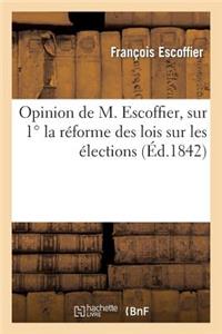 Opinion de M. Escoffier, Sur 1°la Réforme Des Lois Sur Les Élections. 2°l'institution Du Jury
