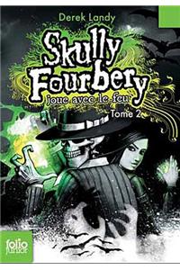 Skully Fourbery 2/Skully Fourbery joue avec le feu