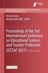 Proceedings of the 3rd International Conference on Educational Science and Teacher Profession (ICETeP 2021)