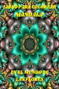 Libro Para Colorear Mandala En El Mundo de Las Flores