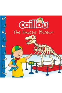 Caillou: The Dinosaur Museum