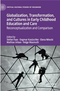 Globalization, Transformation, and Cultures in Early Childhood Education and Care