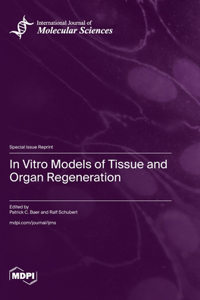 In Vitro Models of Tissue and Organ Regeneration