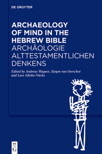 Archaeology of Mind in the Hebrew Bible / Archäologie Alttestamentlichen Denkens