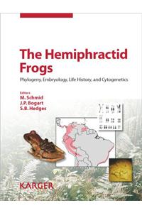 Hemiphractid Frogs: Phylogeny, Embryology, Life History, and Cytogenetics