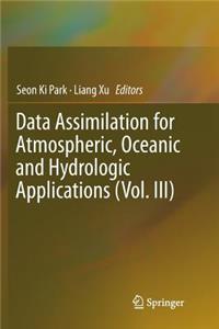 Data Assimilation for Atmospheric, Oceanic and Hydrologic Applications (Vol. III)