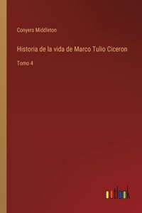 Historia de la vida de Marco Tulio Ciceron