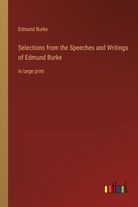 Selections from the Speeches and Writings of Edmund Burke