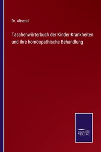 Taschenwörterbuch der Kinder-Krankheiten und ihre homöopathische Behandlung