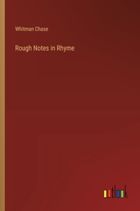 Rough Notes in Rhyme