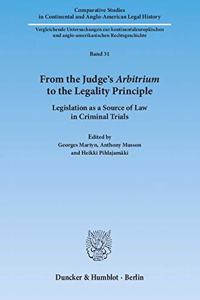 From the Judge's Arbitrium to the Legality Principle