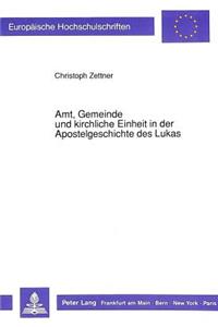 Amt, Gemeinde Und Kirchliche Einheit in Der Apostelgeschichte Des Lukas