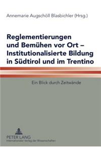 Reglementierungen Und Bemuehen VOR Ort - Institutionalisierte Bildung in Suedtirol Und Im Trentino