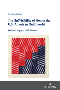 The (In)Visibility of Men in the U.S.-American Quilt World