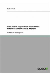Die Krise in Argentinien - Neoliberale Reformen Unter Carlos S. Menem