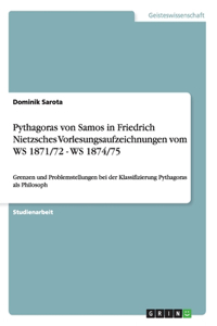 Pythagoras von Samos in Friedrich Nietzsches Vorlesungsaufzeichnungen vom WS 1871/72 - WS 1874/75