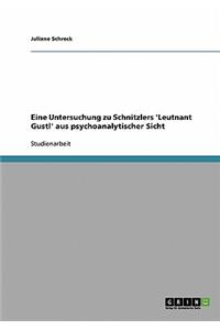 Eine Untersuchung zu Schnitzlers 'Leutnant Gustl' aus psychoanalytischer Sicht