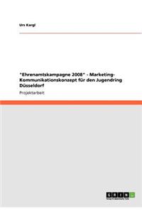 Ehrenamtskampagne 2008 - Marketing- Kommunikationskonzept für den Jugendring Düsseldorf