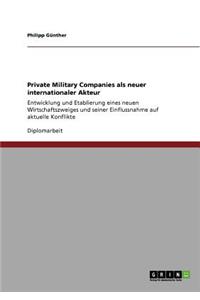 Private Military Companies als neuer internationaler Akteur
