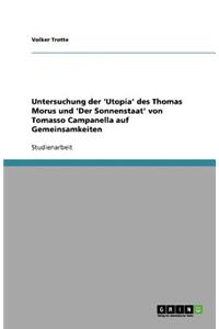 Untersuchung der 'Utopia' des Thomas Morus und 'Der Sonnenstaat' von Tomasso Campanella auf Gemeinsamkeiten