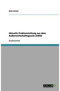 Aktuelle Problemstellung aus dem Außenwirtschaftsgesetz (AWG)