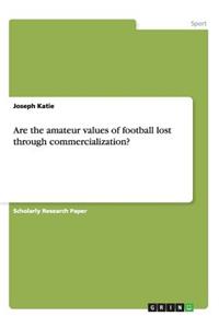 Are the Amateur Values of Football Lost Through Commercialization?