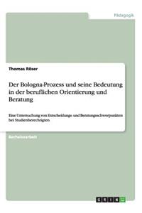 Der Bologna-Prozess und seine Bedeutung in der beruflichen Orientierung und Beratung