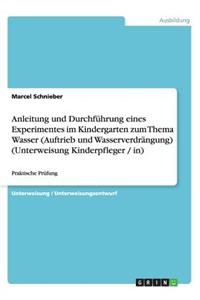Anleitung und Durchführung eines Experimentes im Kindergarten zum Thema Wasser (Auftrieb und Wasserverdrängung) (Unterweisung Kinderpfleger / in)