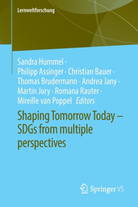 Shaping Tomorrow Today – SDGs from multiple perspectives