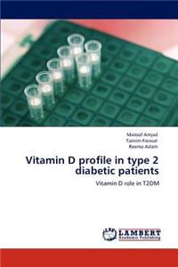 Vitamin D profile in type 2 diabetic patients