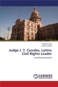 Judge J. T. Canales, Latino Civil Rights Leader