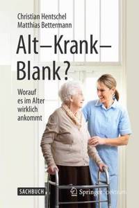 Alt - Krank - Blank?