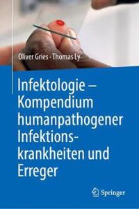 Infektologie - Kompendium Humanpathogener Infektionskrankheiten Und Erreger