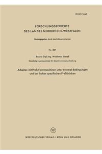 Arbeiten mit Preß-Formmaschinen unter Normal-Bedingungen und bei hohen spezifischen Preßdrücken