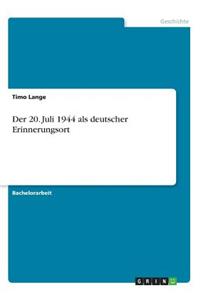 20. Juli 1944 als deutscher Erinnerungsort