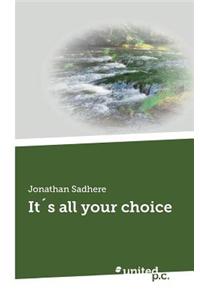 It's All Your Choice