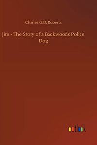 Jim - The Story of a Backwoods Police Dog