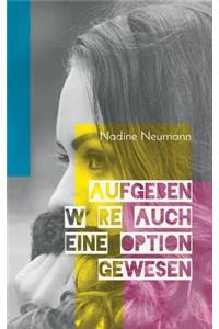 Aufgeben wäre auch eine Option gewesen