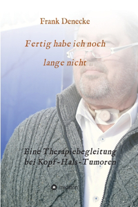 Fertig habe ich noch lange nicht