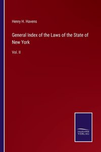 General Index of the Laws of the State of New York