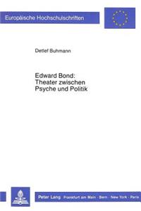 Edward Bond: Theater zwischen Psyche und Politik