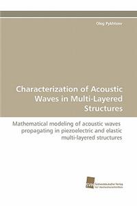 Characterization of Acoustic Waves in Multi-Layered Structures