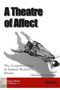 A Theatre of Affect – The Corporeal Turn in Samuel Beckett's Drama