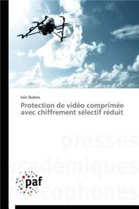 Protection de Vidéo Comprimée Avec Chiffrement Sélectif Réduit