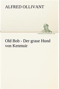 Old Bob - Der Graue Hund Von Kenmuir