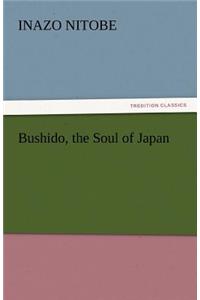 Bushido, the Soul of Japan