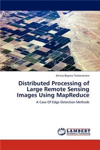 Distributed Processing of Large Remote Sensing Images Using Mapreduce